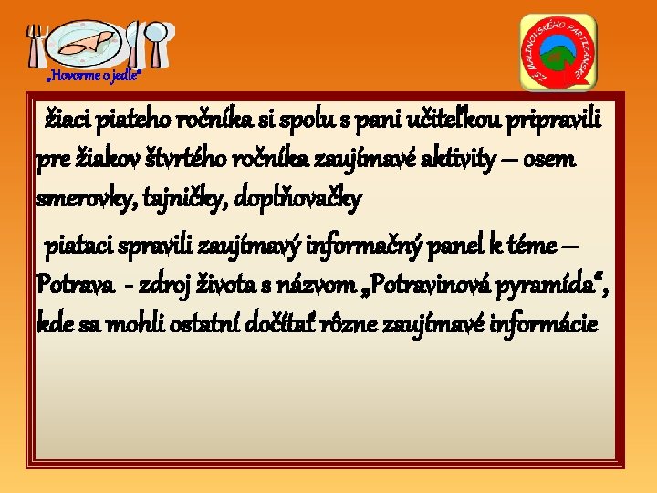 „Hovorme o jedle“ -žiaci piateho ročníka si spolu s pani učiteľkou pripravili pre žiakov