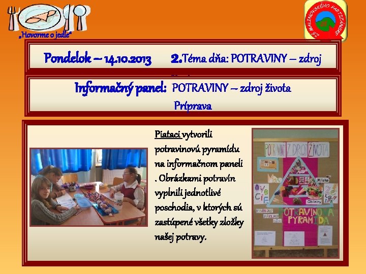 „Hovorme o jedle“ Pondelok – 14. 10. 2013 2. Téma dňa: POTRAVINY – zdroj