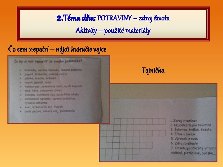 2. Téma dňa: POTRAVINY – zdroj života Aktivity – použité materiály Čo sem nepatrí