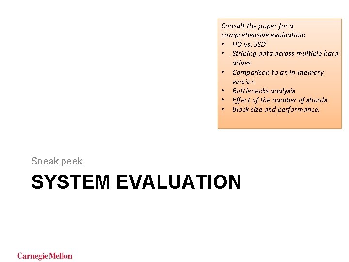Consult the paper for a comprehensive evaluation: • HD vs. SSD • Striping data Consult the paper for a comprehensive evaluation: • HD vs. SSD • Striping data