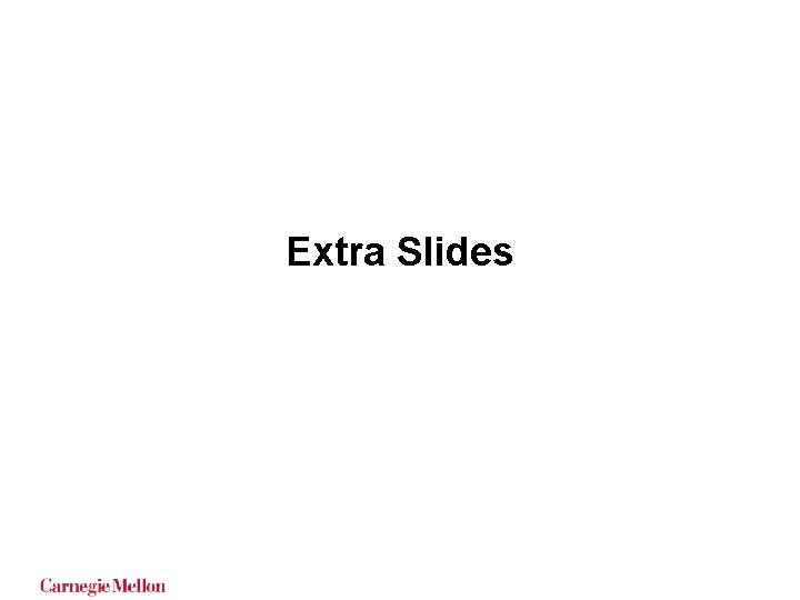 Extra Slides Extra Slides