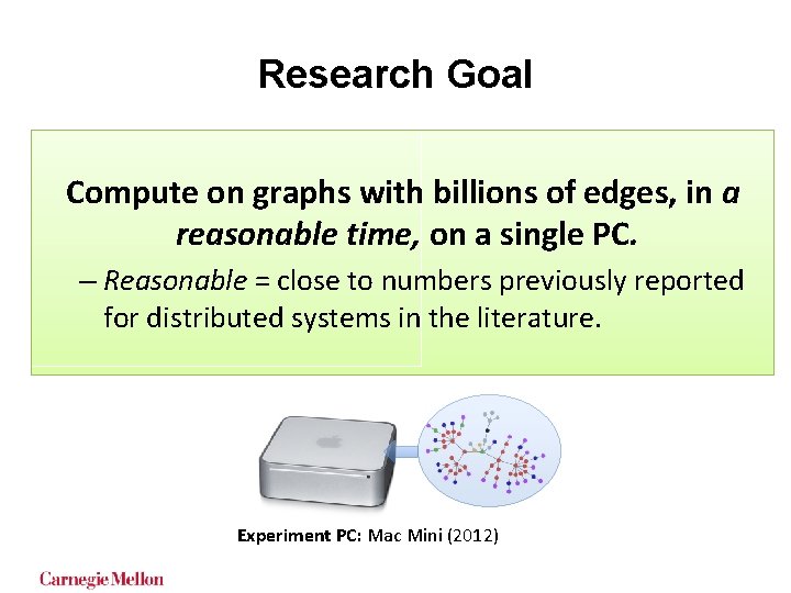 Research Goal Compute on graphs with billions of edges, in a reasonable time, on Research Goal Compute on graphs with billions of edges, in a reasonable time, on