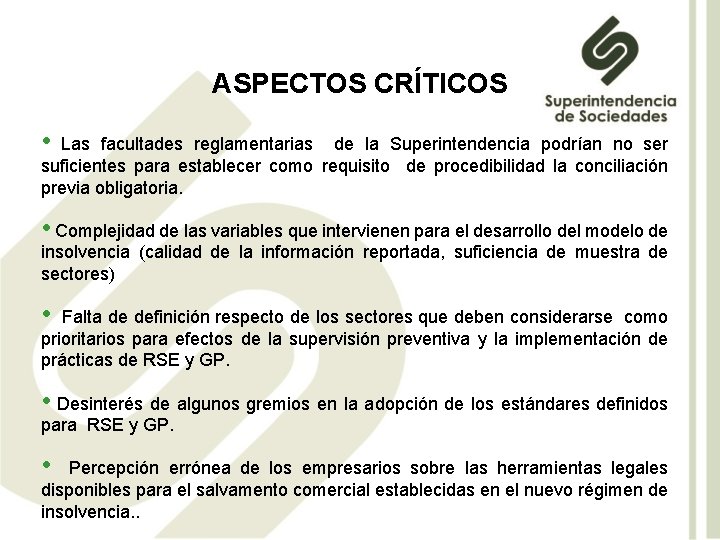 ASPECTOS CRÍTICOS • Las facultades reglamentarias de la Superintendencia podrían no ser suficientes para