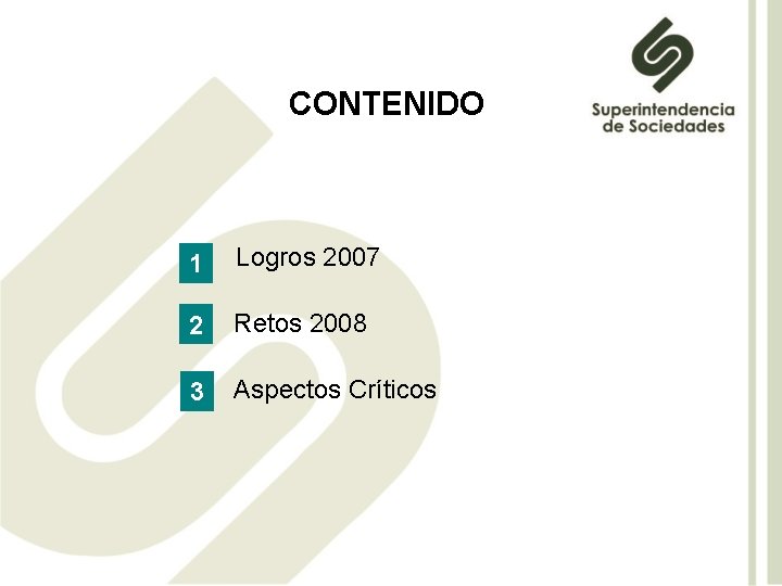 CONTENIDO 1 Logros 2007 2 Retos 2008 3 Aspectos Críticos 