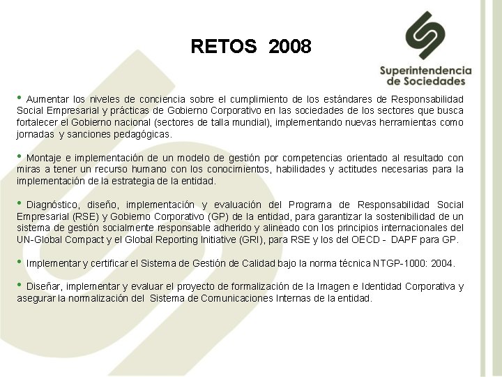 RETOS 2008 • Aumentar los niveles de conciencia sobre el cumplimiento de los estándares