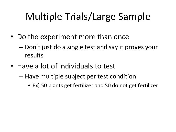 Multiple Trials/Large Sample • Do the experiment more than once – Don’t just do