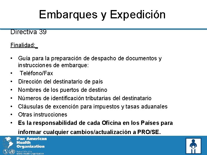 Embarques y Expedición Directiva 39 Finalidad: • Guía para la preparación de despacho de