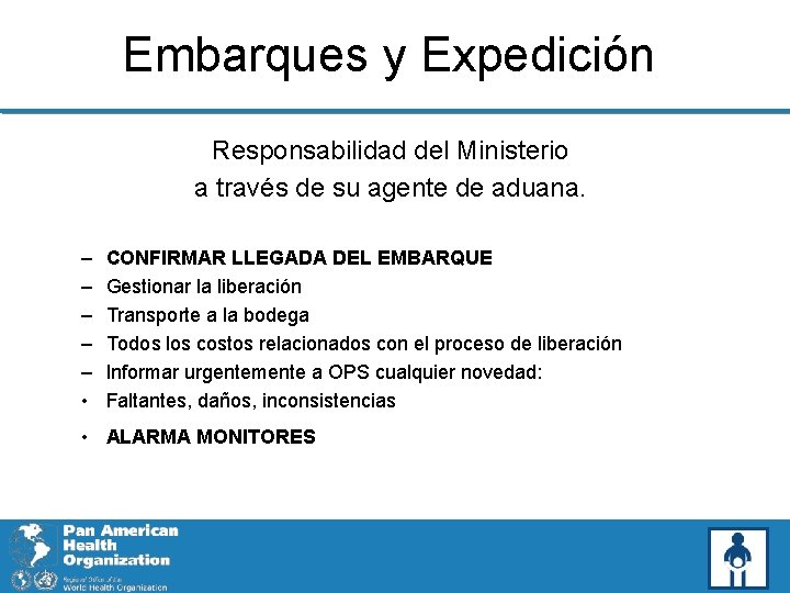 Embarques y Expedición Responsabilidad del Ministerio a través de su agente de aduana. –