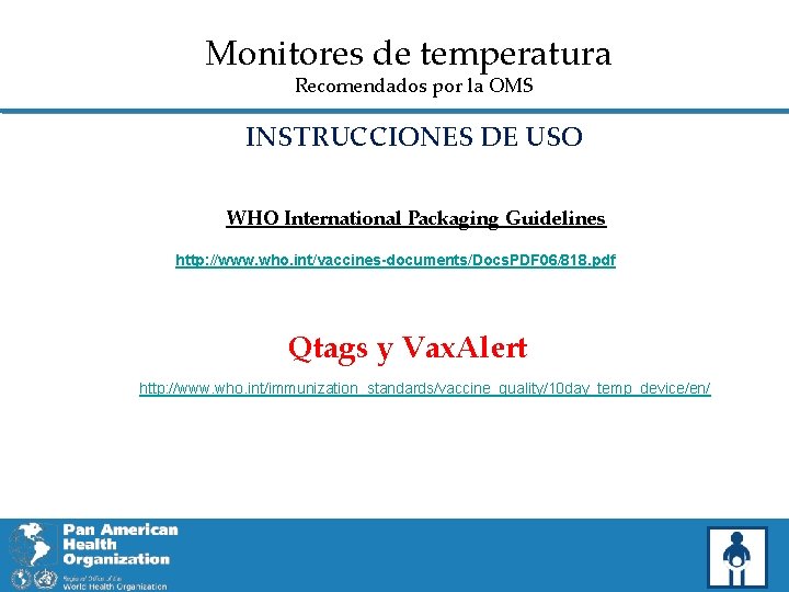 Monitores de temperatura Recomendados por la OMS INSTRUCCIONES DE USO WHO International Packaging Guidelines