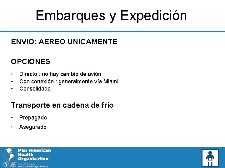 Embarques y Expedición ENVIO: AEREO UNICAMENTE OPCIONES • • • Directo : no hay