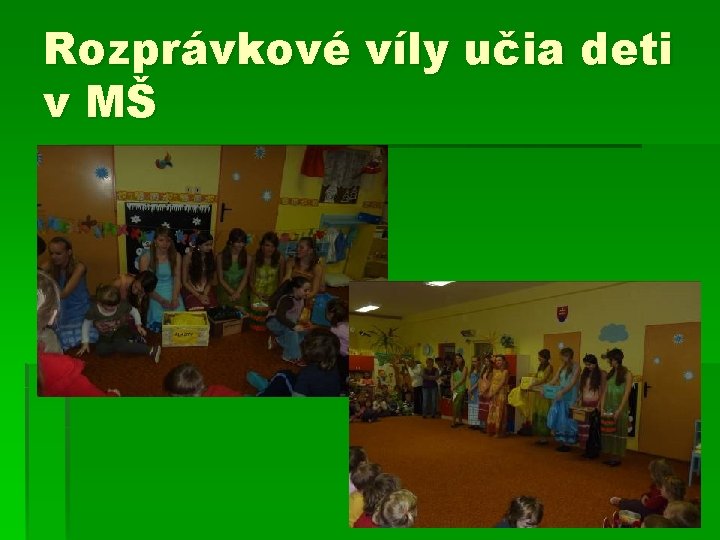 Rozprávkové víly učia deti v MŠ 