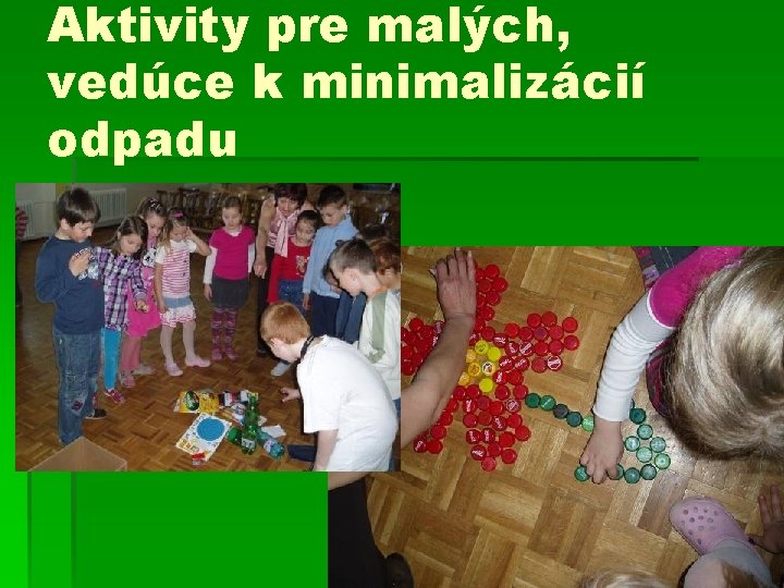 Aktivity pre malých, vedúce k minimalizácií odpadu 