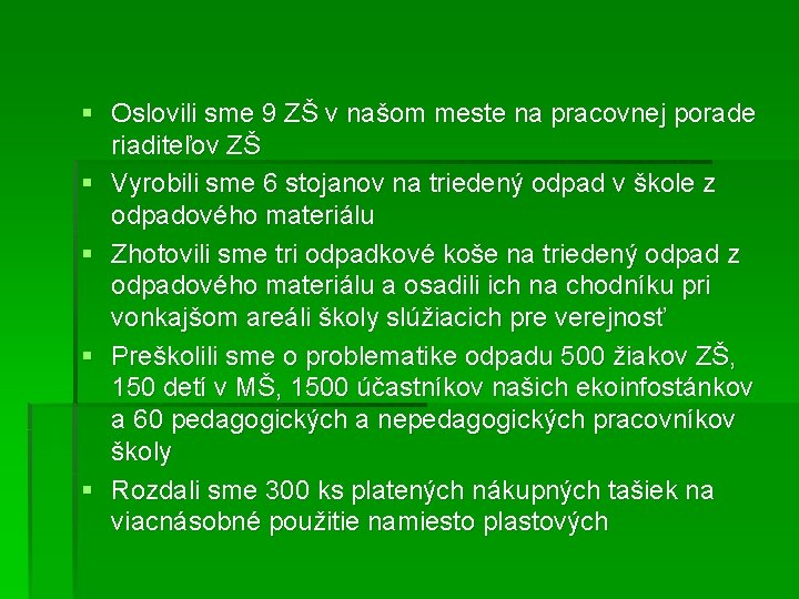 § Oslovili sme 9 ZŠ v našom meste na pracovnej porade riaditeľov ZŠ §