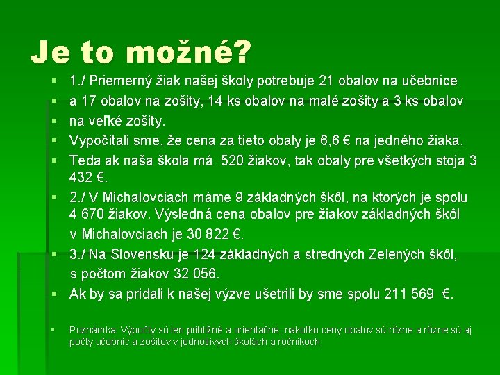 Je to možné? § § § 1. / Priemerný žiak našej školy potrebuje 21