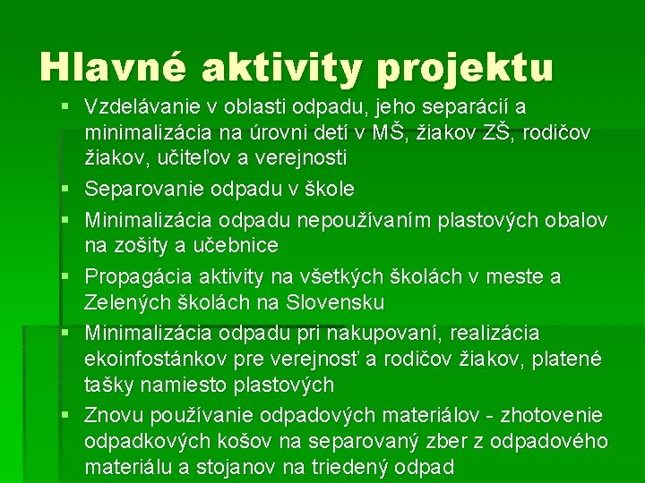 Hlavné aktivity projektu § Vzdelávanie v oblasti odpadu, jeho separácií a minimalizácia na úrovni
