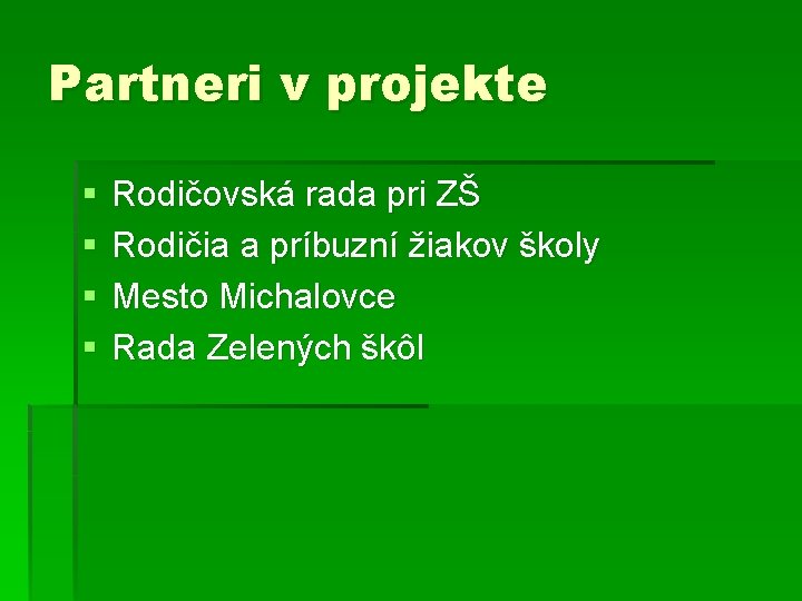 Partneri v projekte § § Rodičovská rada pri ZŠ Rodičia a príbuzní žiakov školy