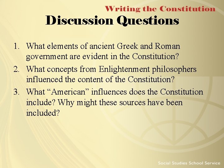 Discussion Questions 1. What elements of ancient Greek and Roman government are evident in