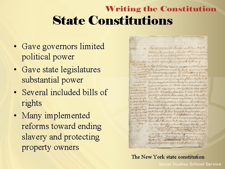 State Constitutions • Gave governors limited political power • Gave state legislatures substantial power