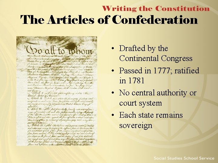 The Articles of Confederation • Drafted by the Continental Congress • Passed in 1777;