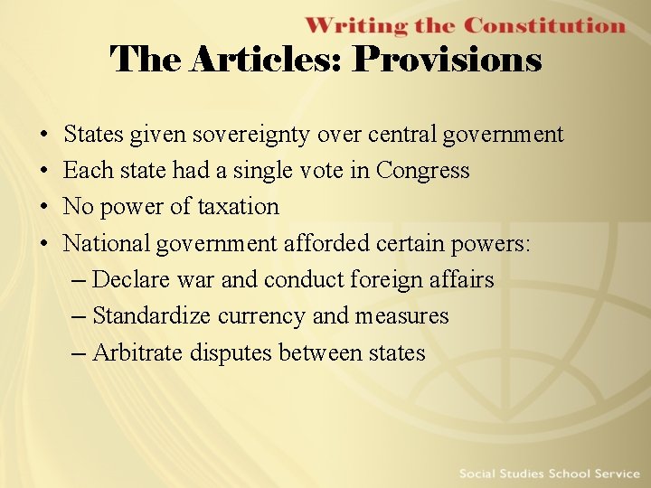 The Articles: Provisions • • States given sovereignty over central government Each state had