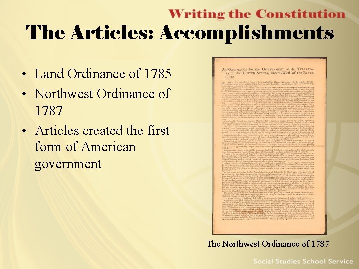 The Articles: Accomplishments • Land Ordinance of 1785 • Northwest Ordinance of 1787 •