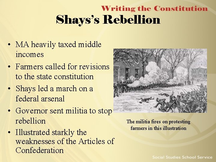 Shays’s Rebellion • MA heavily taxed middle incomes • Farmers called for revisions to