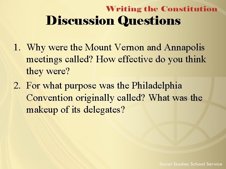 Discussion Questions 1. Why were the Mount Vernon and Annapolis meetings called? How effective