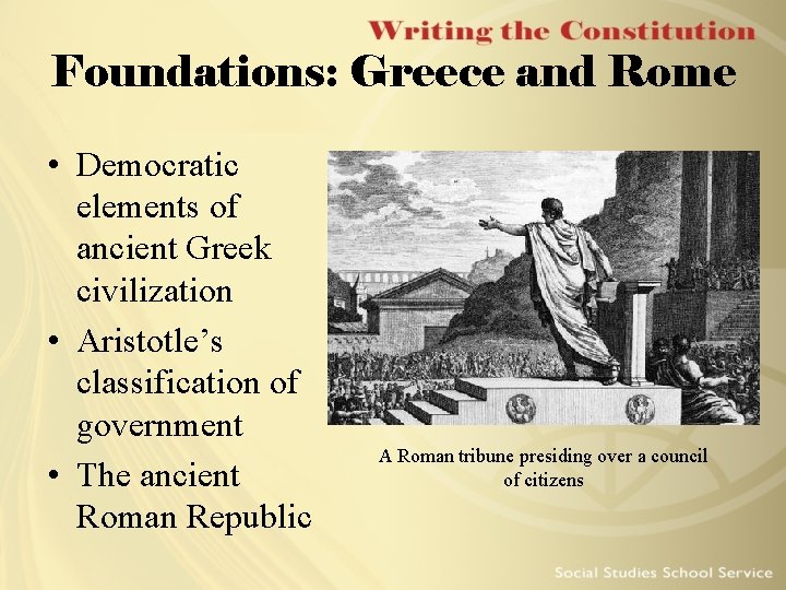 Foundations: Greece and Rome • Democratic elements of ancient Greek civilization • Aristotle’s classification