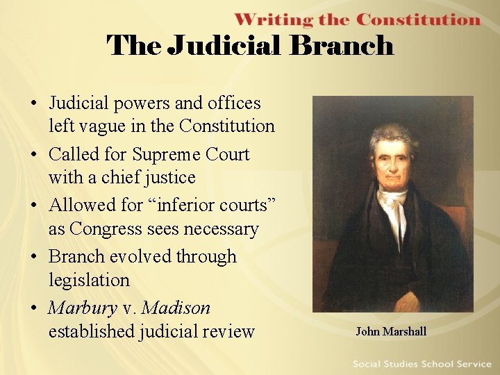 The Judicial Branch • Judicial powers and offices left vague in the Constitution •