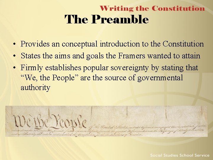 The Preamble • Provides an conceptual introduction to the Constitution • States the aims