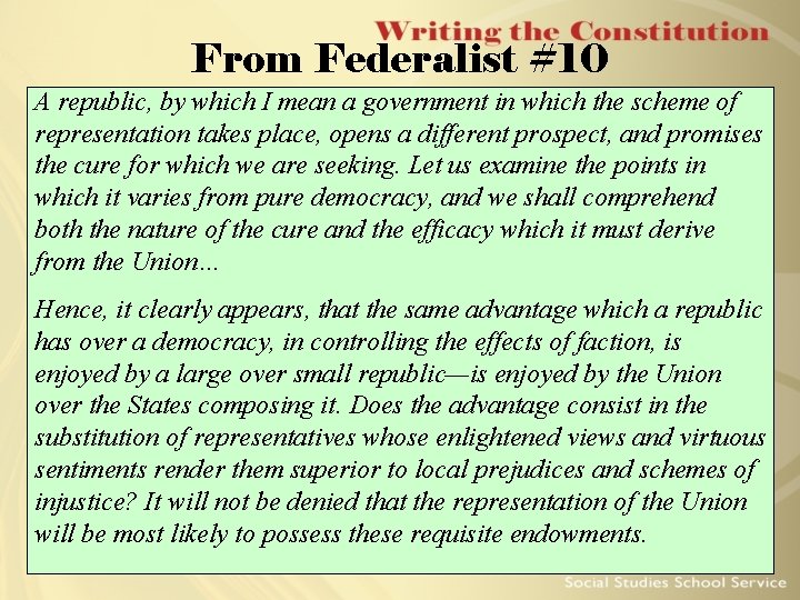 From Federalist #10 A republic, by which I mean a government in which the
