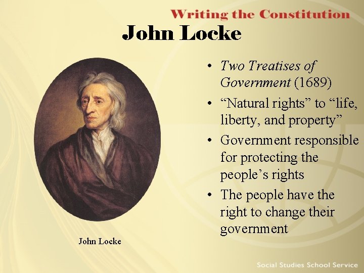 John Locke • Two Treatises of Government (1689) • “Natural rights” to “life, liberty,