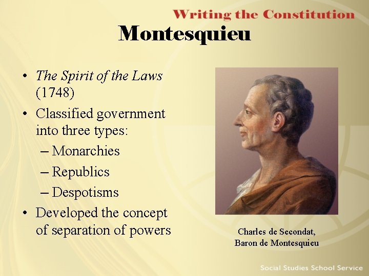 Montesquieu • The Spirit of the Laws (1748) • Classified government into three types: