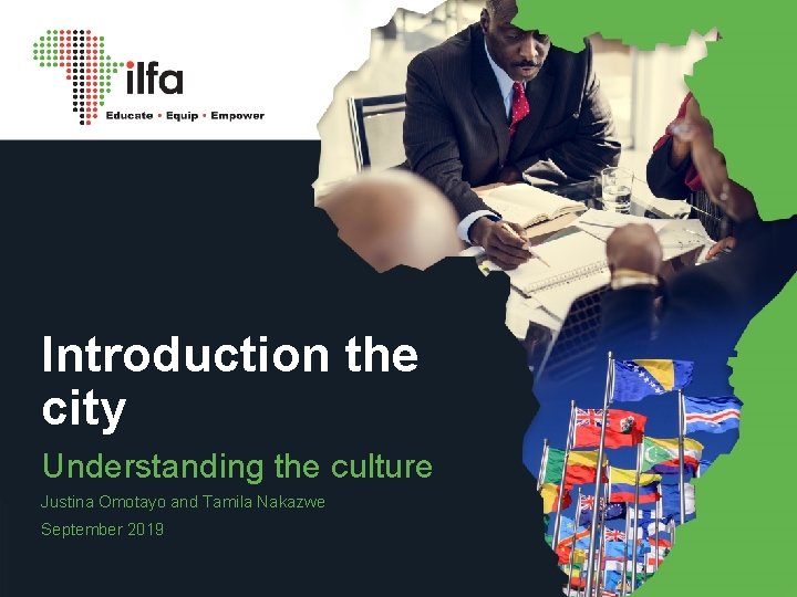 Introduction the city Understanding the culture Justina Omotayo and Tamila Nakazwe September 2019 