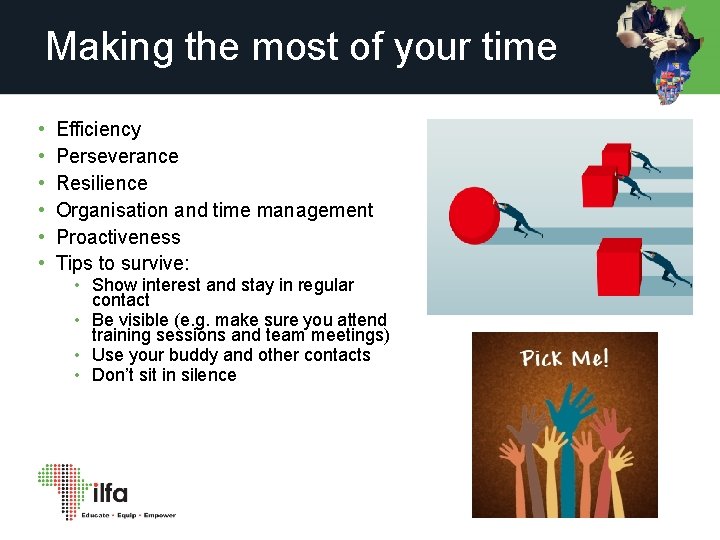 Making the most of your time • • • Efficiency Perseverance Resilience Organisation and
