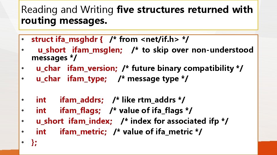 Reading and Writing five structures returned with routing messages. • struct ifa_msghdr { /*
