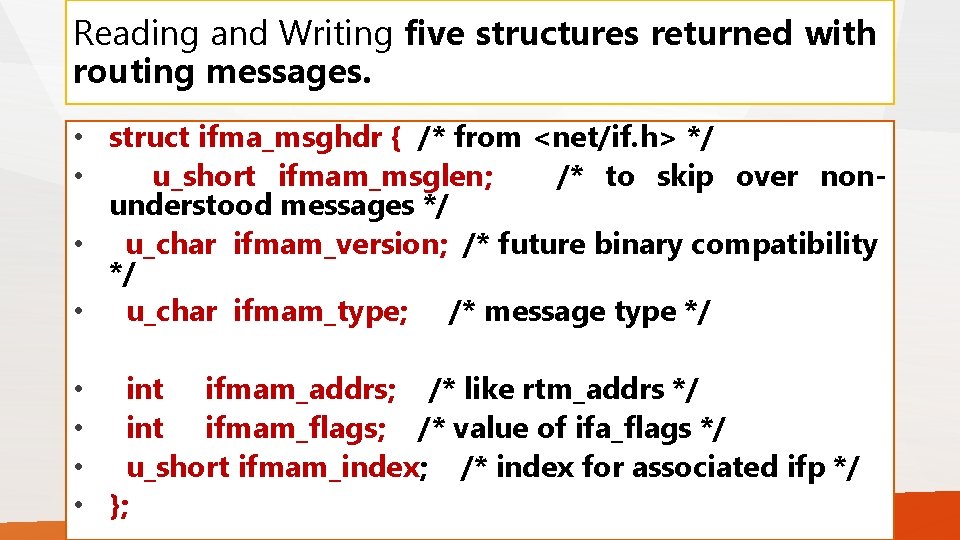 Reading and Writing five structures returned with routing messages. • struct ifma_msghdr { /*