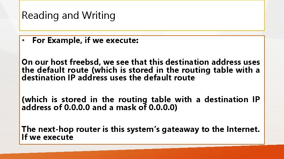 Reading and Writing • For Example, if we execute: On our host freebsd, we