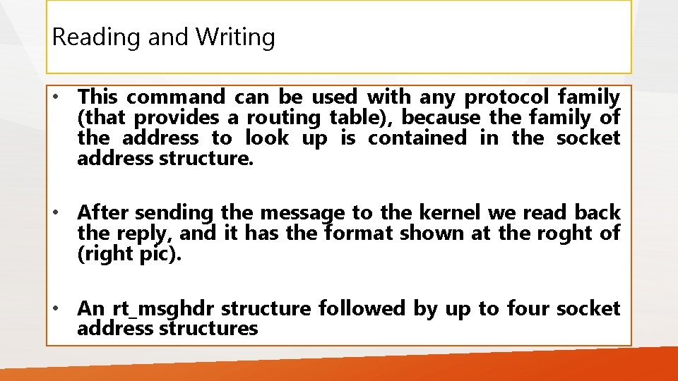 Reading and Writing • This command can be used with any protocol family (that