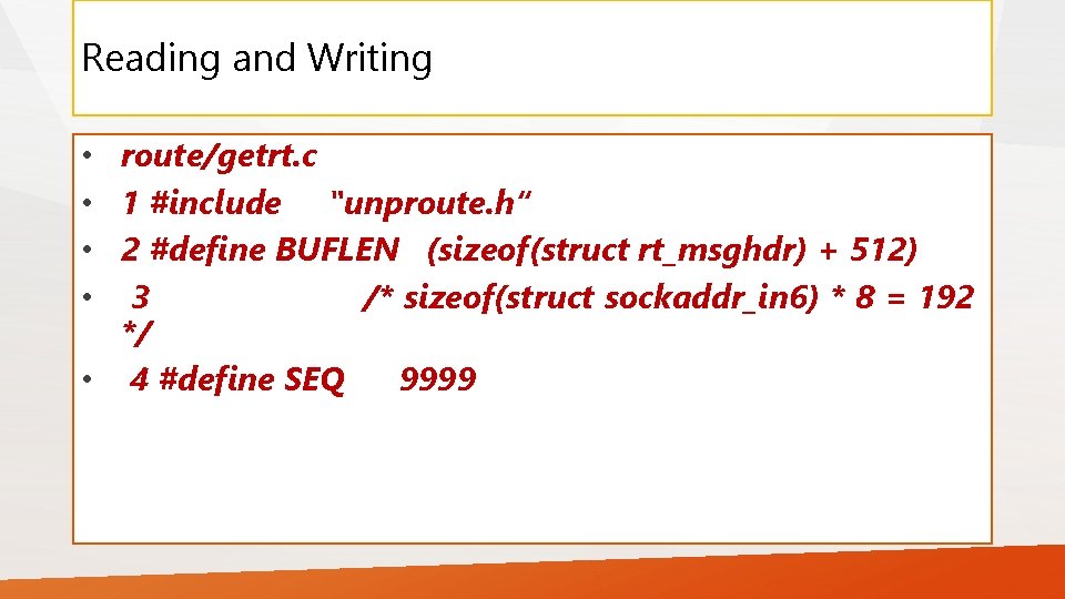 Reading and Writing • route/getrt. c • 1 #include "unproute. h“ • 2 #define