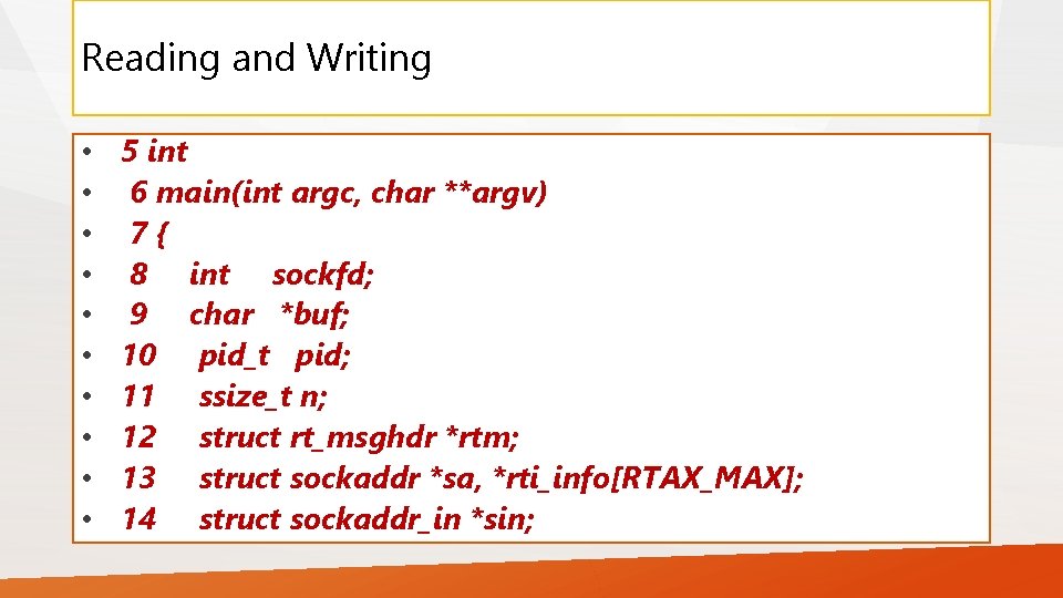 Reading and Writing • • • 5 int 6 main(int argc, char **argv) 7{