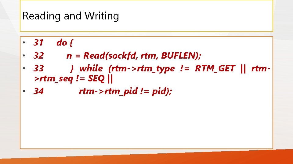 Reading and Writing • 31 do { • 32 n = Read(sockfd, rtm, BUFLEN);