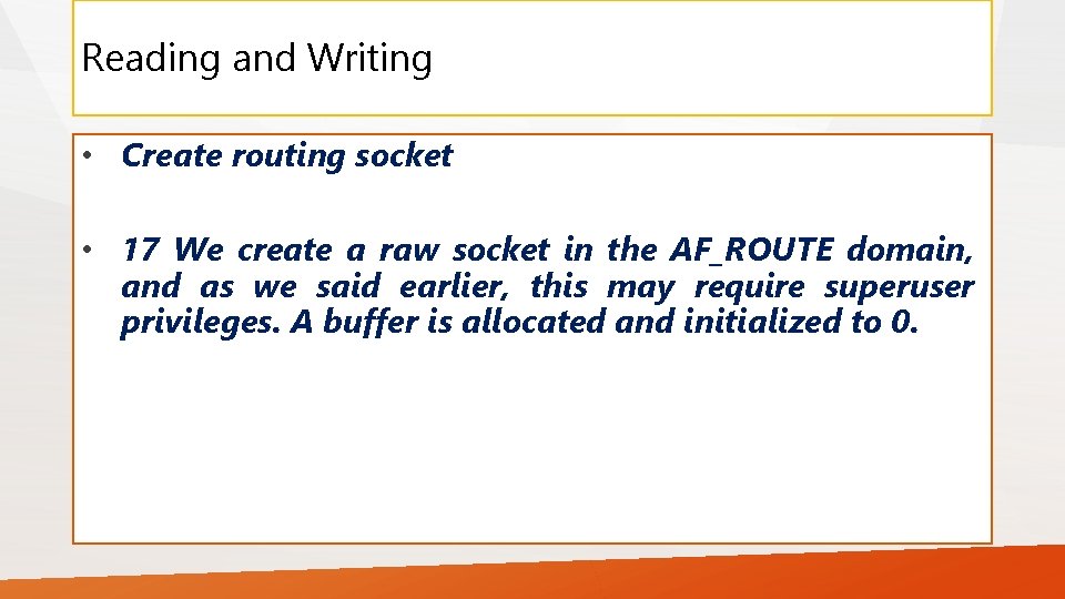 Reading and Writing • Create routing socket • 17 We create a raw socket