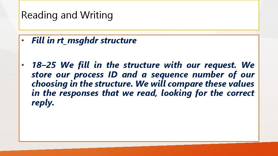 Reading and Writing • Fill in rt_msghdr structure • 18– 25 We fill in