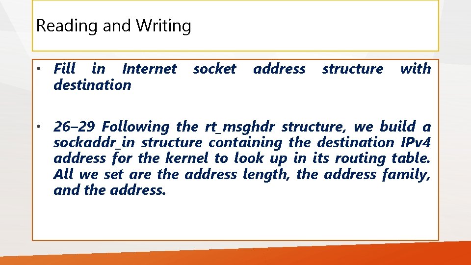 Reading and Writing • Fill in Internet destination socket address structure with • 26–