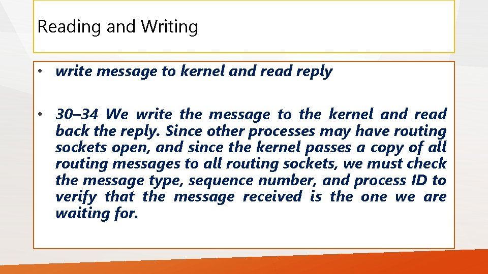 Reading and Writing • write message to kernel and read reply • 30– 34