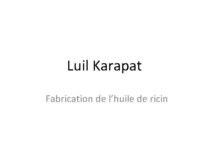 Luil Karapat Fabrication de l’huile de ricin 