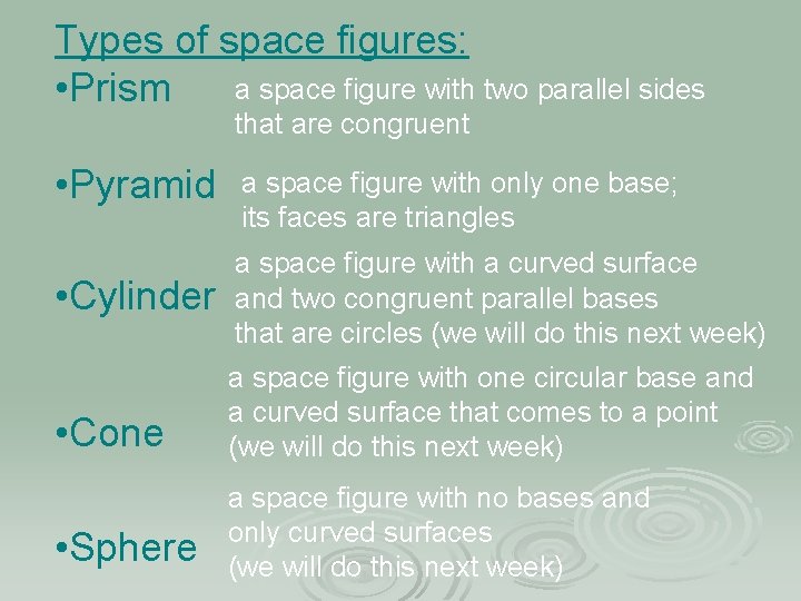 Types of space figures: a space figure with two parallel sides • Prism that