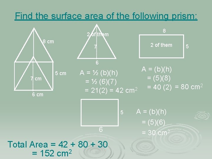 Find the surface area of the following prism: 8 2 of them 8 cm