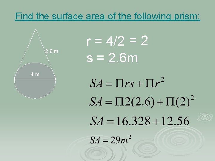 Find the surface area of the following prism: 2. 6 m 4 m r
